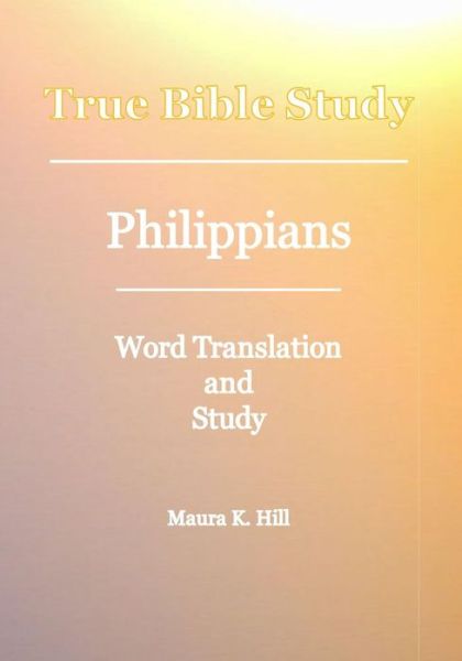 Cover for Maura K. Hill · True Bible Study - Philippians (Paperback Book) (2008)