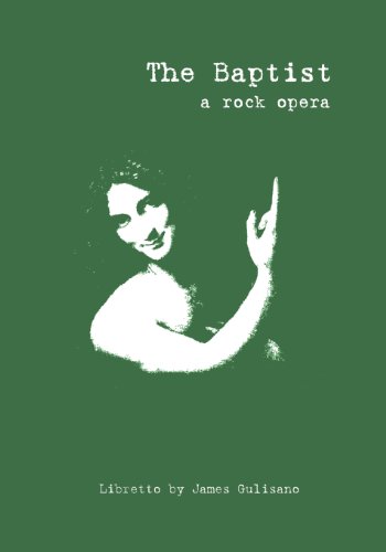 Cover for James Gulisano · The Baptist: a Rock Opera: Libretto (Paperback Book) (2009)