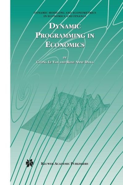 Cover for Cuong Van · Dynamic Programming in Economics - Dynamic Modeling and Econometrics in Economics and Finance (Pocketbok) [Softcover reprint of hardcover 1st ed. 2003 edition] (2010)