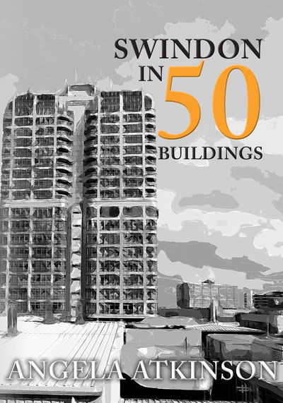 Cover for Angela Atkinson · Swindon in 50 Buildings - In 50 Buildings (Paperback Book) (2019)