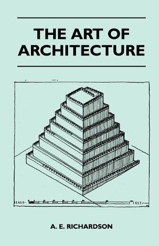 The Art of Architecture - A. E. Richardson - Kirjat - Whitley Press - 9781446510476 - tiistai 9. marraskuuta 2010