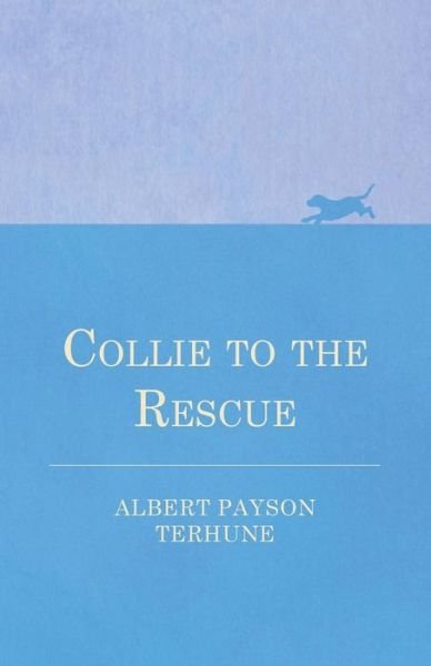 Cover for Albert Payson Terhune · Collie to the Rescue (Pocketbok) (2022)