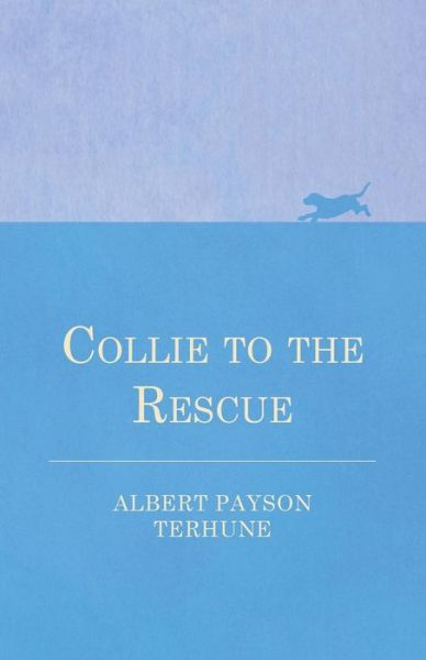 Cover for Albert Payson Terhune · Collie to the Rescue (Paperback Book) (2022)