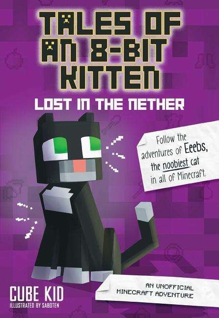 Cover for Cube Kid · Tales of an 8-Bit Kitten: Lost in the Nether: An Unofficial Minecraft Adventure (Taschenbuch) (2018)