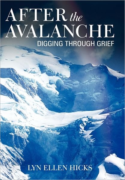 Cover for Lyn Ellen Hicks · After the Avalanche: Digging Through Grief (Innbunden bok) (2011)