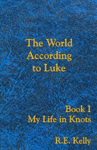 Cover for Kadythe's Arts · The World According to Luke Book I: My Life in Knots (Paperback Book) (2010)