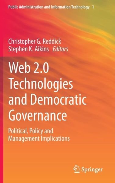 Web 2.0 Technologies and Democratic Governance: Political, Policy and Management Implications - Public Administration and Information Technology - Christopher G Reddick - Böcker - Springer-Verlag New York Inc. - 9781461414476 - 16 juni 2012