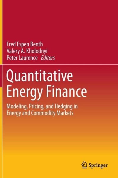 Cover for Benth · Quantitative Energy Finance: Modeling, Pricing, and Hedging in Energy and Commodity Markets (Hardcover Book) [2014 edition] (2013)