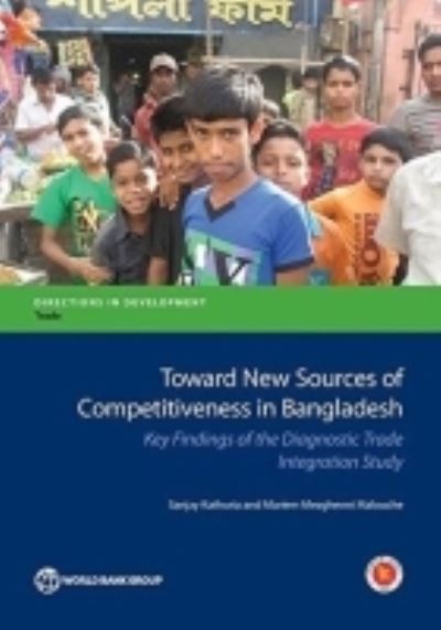 Cover for Sanjay Kathuria · Toward new sources of competitiveness in Bangladesh (Book) (2015)