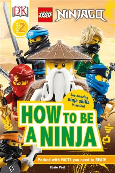 Cover for Rosie Peet · DK Readers Level 2: LEGO NINJAGO How To Be A Ninja - DK Readers Level 2 (Hardcover Book) (2019)