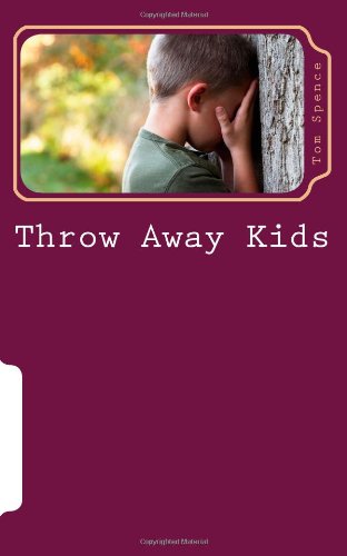 Cover for Tom Spence · Throw Away Kids: Are We Concerned Enough to Get Involved? (Pocketbok) (2011)