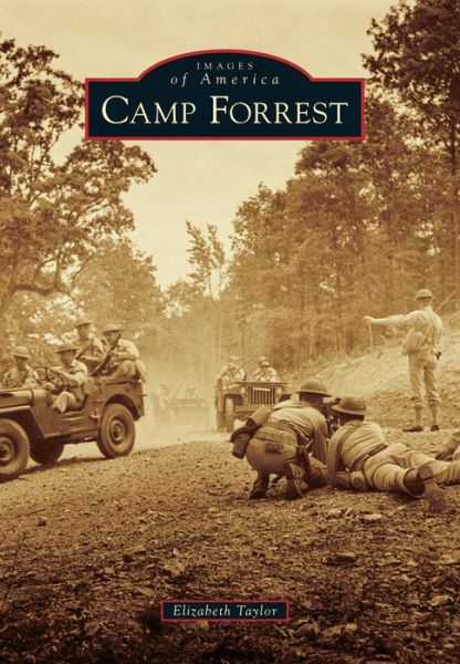 Camp Forrest - Elizabeth Taylor - Books - Arcadia Publishing - 9781467115476 - June 13, 2016