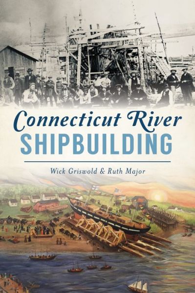 Cover for Wick Griswold · Connecticut River Shipbuilding (Paperback Book) (2020)