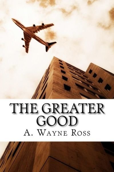 Cover for Mr a Wayne Ross · The Greater Good (Pocketbok) (2011)