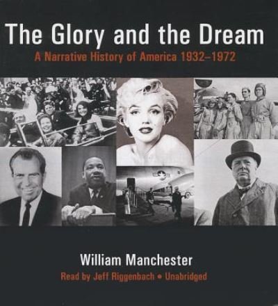 Cover for William Manchester · The Glory and the Dream A Narrative History of America, 1932 -1972 (CD) (1994)