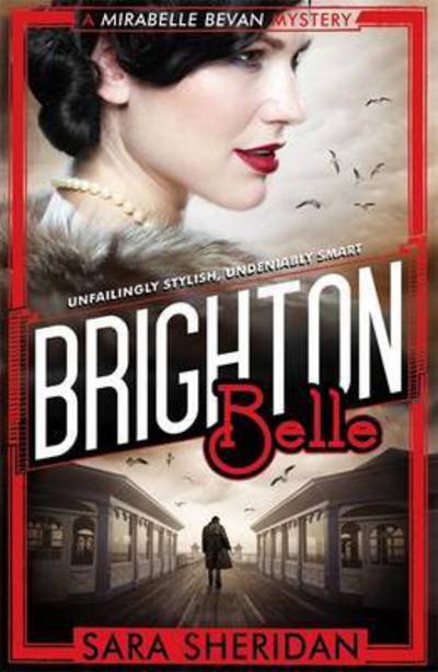 Brighton Belle - Mirabelle Bevan - Sara Sheridan - Books - Little, Brown Book Group - 9781472122476 - March 3, 2016