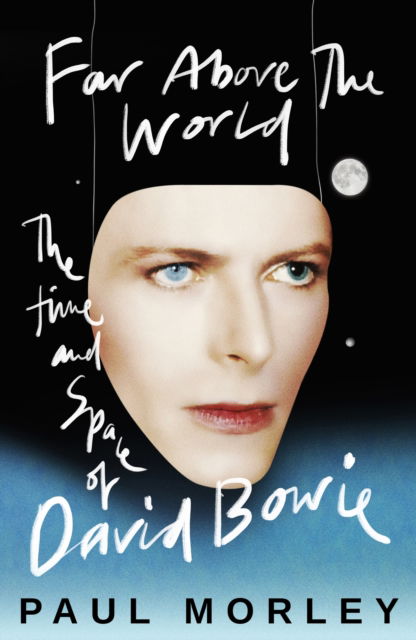Cover for Paul Morley · Far Above The World : The Time and Space of David Bowie (Hardcover Book) (2025)