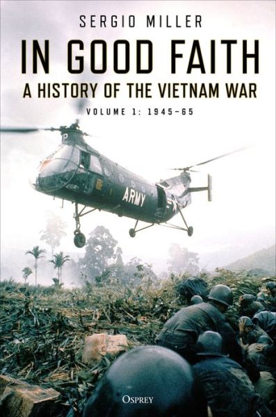 Cover for Sergio Miller · In Good Faith: A History of the Vietnam War Volume 1: 1945–65 (Paperback Book) (2021)