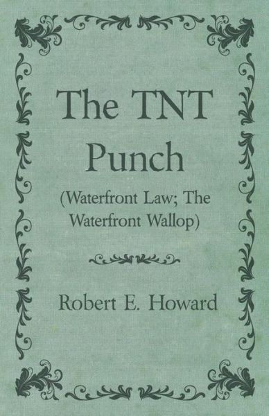 Cover for Robert E. Howard · The Tnt Punch (Waterfront Law; the Waterfront Wallop) (Paperback Book) (2014)