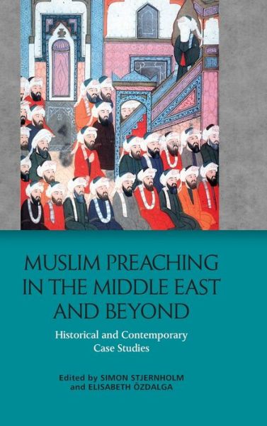 Cover for Simon Stjernholm · Muslim Preaching in the Middle East and Beyond: Historical and Contemporary Case Studies (Hardcover Book) (2020)