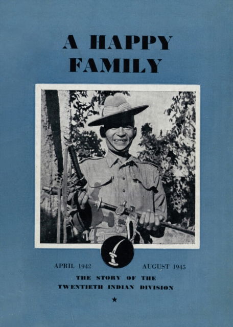 Cover for Divisional History · A Happy Family : The Story of the Twentieth Indian Division, April 1942-August 1945 (Paperback Book) (2023)