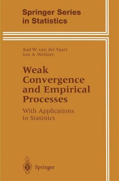 Cover for Aad van der Vaart · Weak Convergence and Empirical Processes: With Applications to Statistics - Springer Series in Statistics (Paperback Book) [Softcover reprint of the original 1st ed. 1996 edition] (2012)