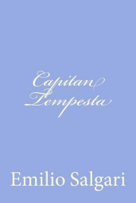 Capitan Tempesta - Emilio Salgari - Books - Createspace - 9781477619476 - June 7, 2012