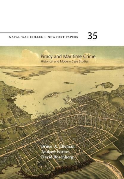 Cover for Naval War College Press · Piracy and Maritime Crime: Historical and Modern Case Studies: Naval War College Newport Papers 35 (Paperback Bog) (2012)