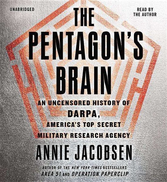 Cover for Annie Jacobsen · The Pentagon S Brain: an Uncensored History of Darpa, America S Top-secret Military Research Agency (CD) (2015)