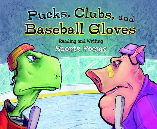 Cover for Mark Weakland · Pucks, Clubs, and Baseball Gloves: Reading and Writing Sports Poems (Poet in You) (Paperback Book) (2014)