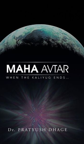 Cover for Pratyush Dhage · Maha Avtar: when the Kaliyug Ends... (Hardcover Book) (2013)