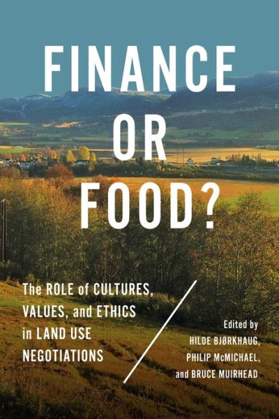 Cover for Bjorkhaug · Finance or Food?: The Role of Cultures, Values, and Ethics in Land Use Negotiations (Paperback Book) (2020)