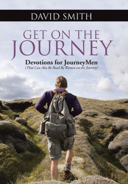 Cover for David Smith · Get on the Journey: Devotions for Journeymen (That Can Also Be Read by Women on the Journey) (Hardcover Book) (2015)