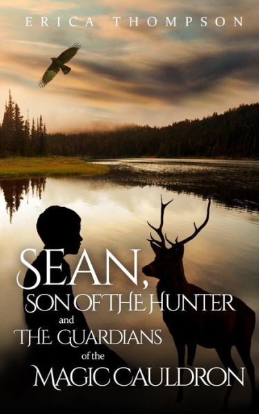 Cover for Erica Thompson · Sean, Son of the Hunter and the Guardians of the Magic Cauldron (Paperback Book) (2013)