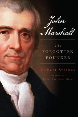 Cover for Robert Strauss · John Marshall: The Final Founder (Hardcover Book) (2021)