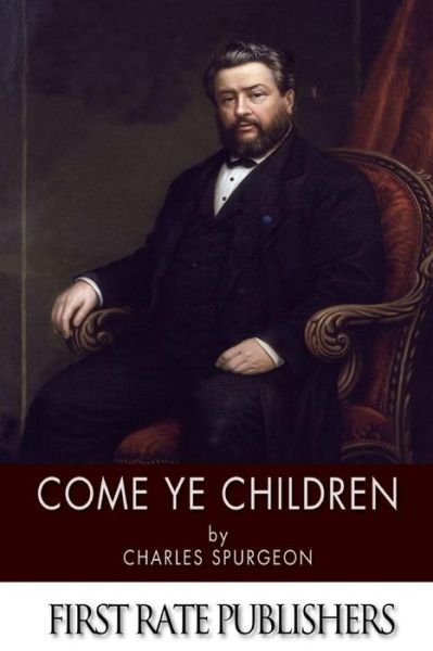 Cover for Charles Spurgeon · Come Ye Children (Pocketbok) (2013)