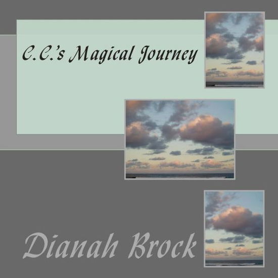 Cover for Dianah Brock · C.c.'s Magical Journey (Paperback Book) (2014)