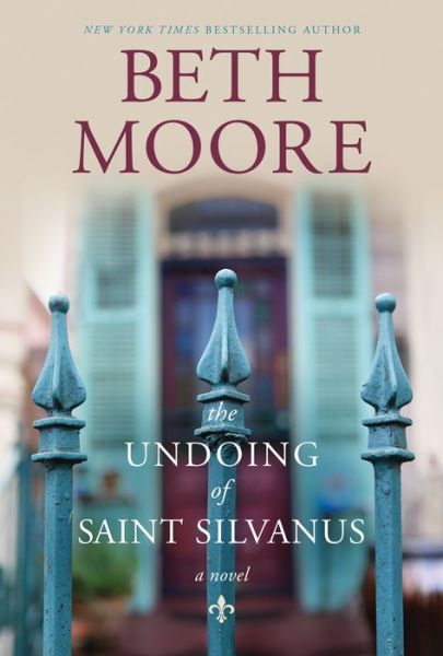 Cover for Beth Moore · The Undoing of Saint Silvanus (Hardcover Book) (2016)