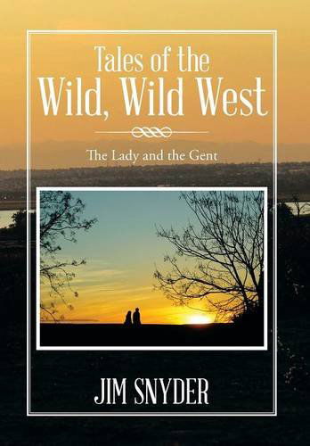 Cover for Jim Snyder · Tales of the Wild, Wild West: the Lady and the Gent (Gebundenes Buch) (2014)