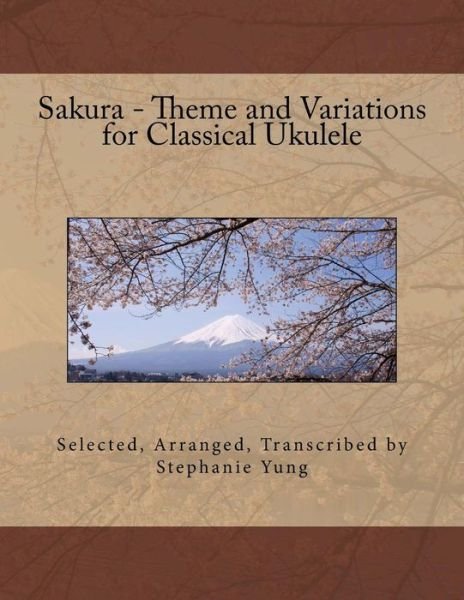 Cover for Stephanie Yung · Sakura - Theme and Variations for Classical Ukulele (Pocketbok) (2014)