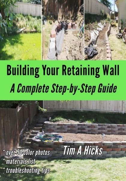 Cover for Tim a Hicks · Building You Retaining Wall: a Complete Step-by-step Guide (Paperback Bog) (2014)