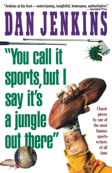 Cover for Dan Jenkins · `you Call It Sports, but I Say It's a Jungle out There!` (Pocketbok) (2015)