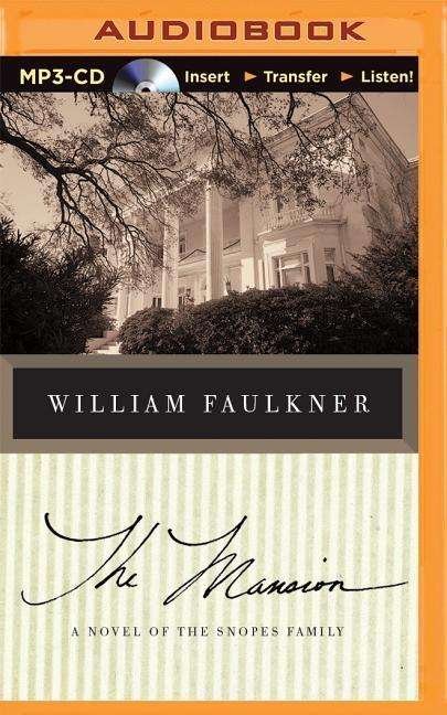 Cover for William Faulkner · The Mansion: a Novel of the Snopes Family (MP3-CD) (2015)