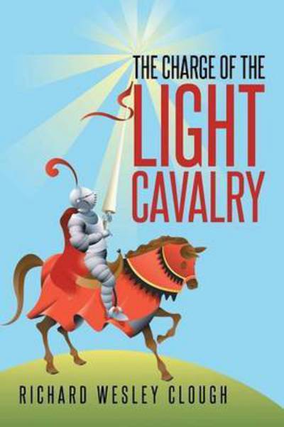 Cover for Richard Wesley Clough · The Charge of the Light Cavalry (Paperback Book) (2015)