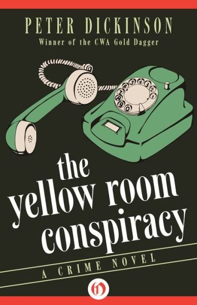 Cover for Peter Dickinson · The Yellow Room Conspiracy: A Crime Novel (Taschenbuch) (2015)