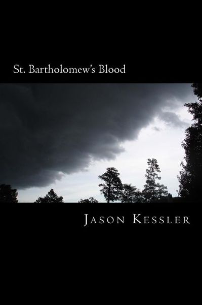 Cover for Jason Kessler · St. Bartholomew's Blood (Paperback Book) (2014)