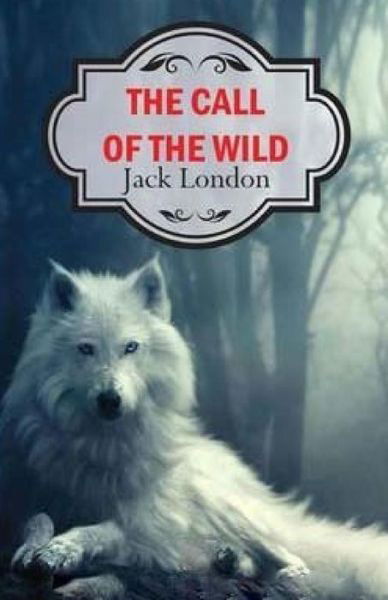 Call of the Wild - Jack London - Livres - Createspace - 9781505642476 - 22 décembre 2014