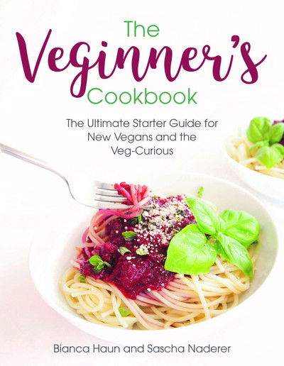 Cover for Bianca Haun · The Veginner's Cookbook: The Ultimate Starter Guide for New Vegans and the Veg-Curious (Hardcover Book) (2018)