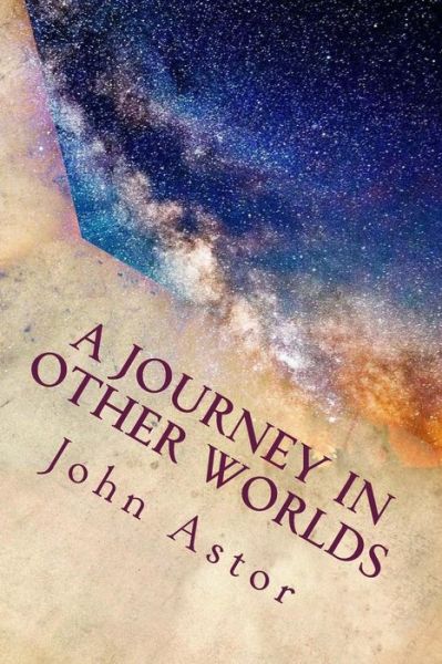 Cover for John Jacob Astor · A Journey in Other Worlds: Illustrated (Paperback Book) (2015)