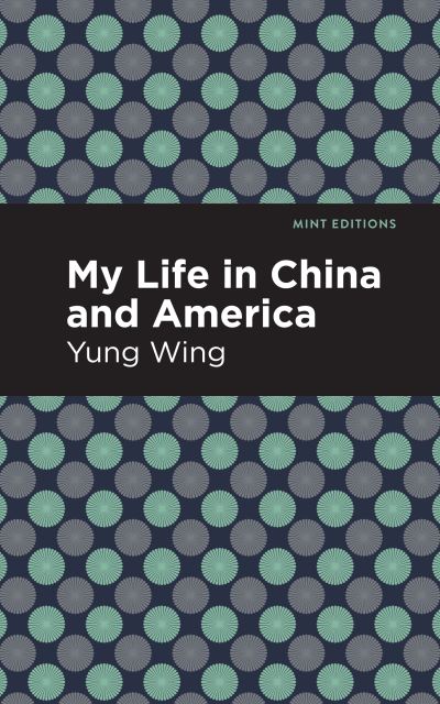 Cover for Yung Wing · My Life In China And America (Paperback Book) [Large type / large print edition] (2022)